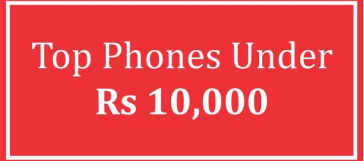 Best Mobile Phones Under Rs. 10,000 In India