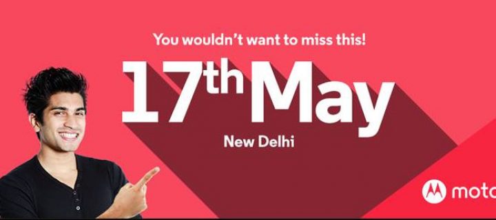 Motorola Schedules an Event in India on May 17th