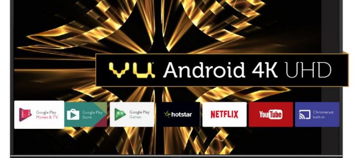 Vu Unveils 55, 49 and 43-inch 4K UHD Official Android TV Series